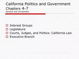 California Politics and Government Chapters 4-7 Gerston and Christensen