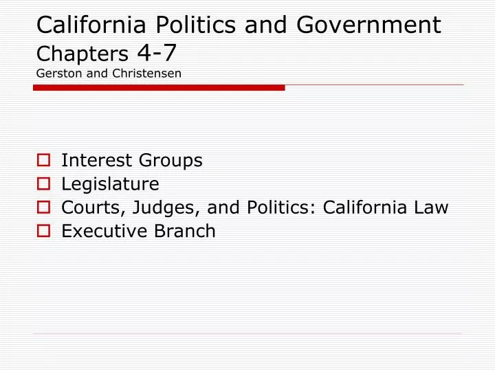 california politics and government chapters 4 7 gerston and christensen