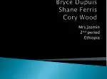 Bryce Dupuis Shane Ferris Cory Wood