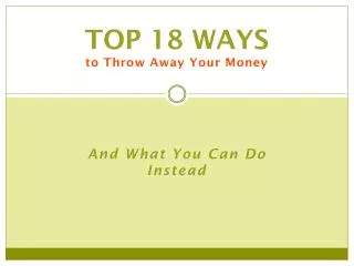 Top 18 Ways to Throw Away Your Money