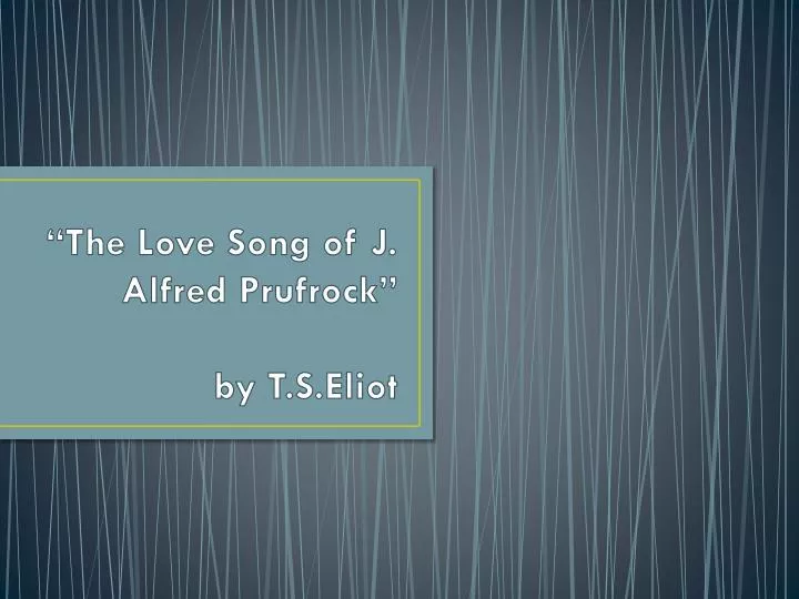 the love song of j alfred prufrock by t s eliot
