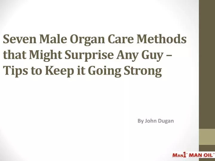 seven male organ care methods that might surprise any guy tips to keep it going strong