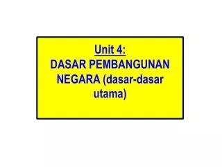 unit 4 dasar pembangunan negara dasar dasar utama