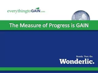 The Measure of Progress is GAIN