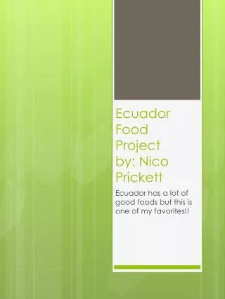 Ecuador Food Project by: Nico Prickett