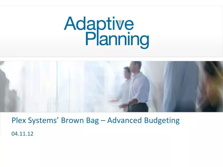 plex systems brown bag advanced budgeting 04 11 12