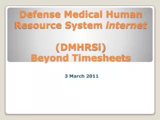 Defense Medical Human Resource System internet (DMHRSi) Beyond Timesheets