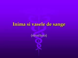 inima si vasele de sange