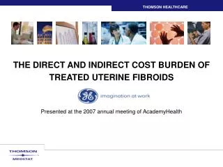 THE DIRECT AND INDIRECT COST BURDEN OF TREATED UTERINE FIBROIDS