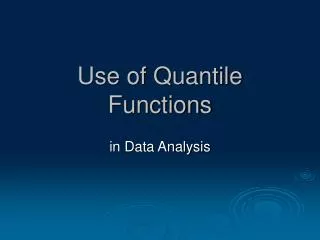 Use of Quantile Functions