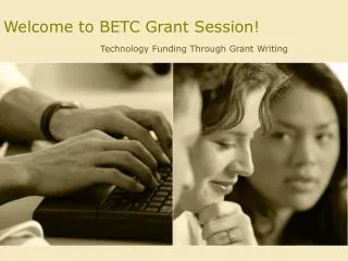 Welcome to BETC Grant Session!