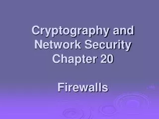 Cryptography and Network Security Chapter 20 Firewalls