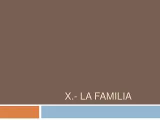 x la familia