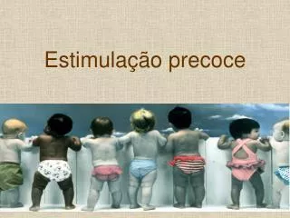 estimula o precoce