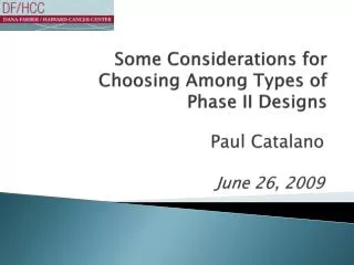 Some Considerations for Choosing Among Types of Phase II Designs