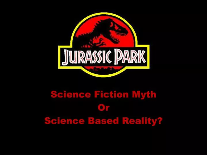science fiction myth or science based reality