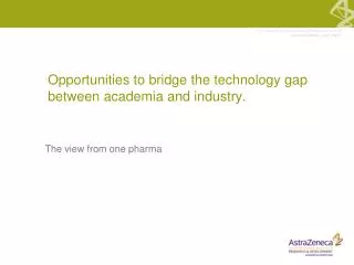 Opportunities to bridge the technology gap between academia and industry.