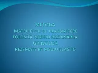 Metoda matricelor de transmitere folosită pentru rezolvarea grinzilor rezemate pe mediu elastic