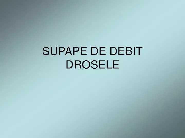 supape de debit drosele