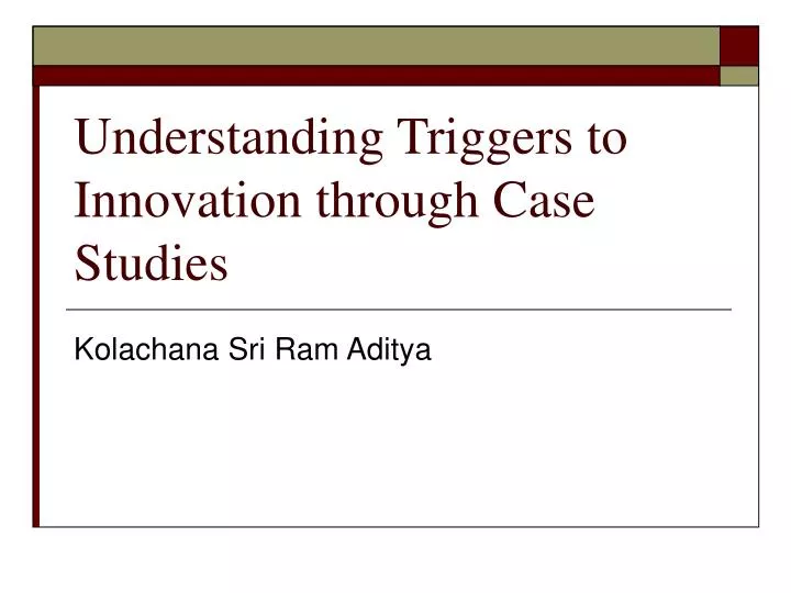 understanding triggers to innovation through case studies