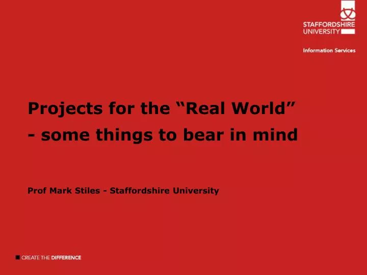 projects for the real world some things to bear in mind prof mark stiles staffordshire university