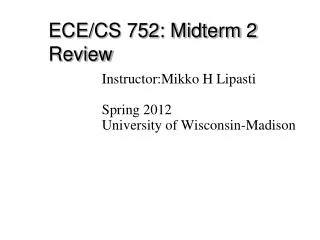 ECE/CS 752: Midterm 2 Review