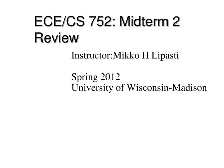 ece cs 752 midterm 2 review