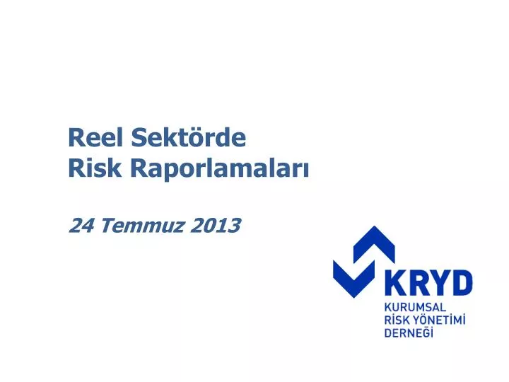 reel sekt rde risk raporlamalar 24 temmuz 2013
