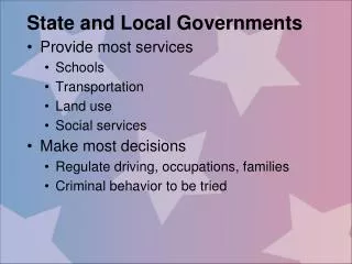State and Local Governments Provide most services Schools Transportation Land use Social services