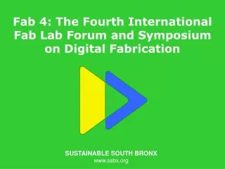 Fab 4: The Fourth International Fab Lab Forum and Symposium on Digital Fabrication