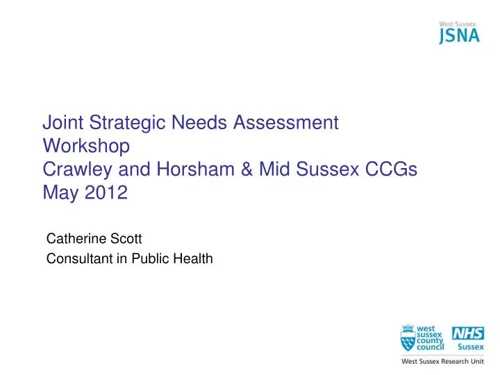 joint strategic needs assessment workshop crawley and horsham mid sussex ccgs may 2012