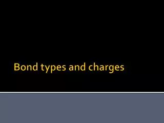 Bond types and charges