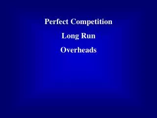 Perfect Competition Long Run Overheads