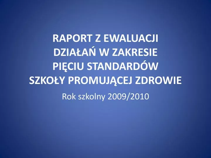 raport z ewaluacji dzia a w zakresie pi ciu standard w szko y promuj cej zdrowie