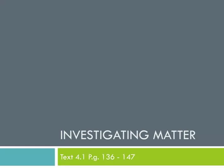 investigating matter