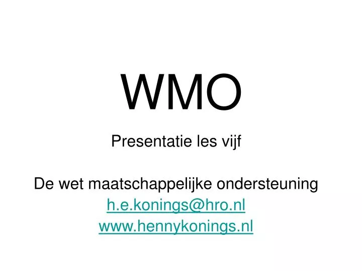 presentatie les vijf de wet maatschappelijke ondersteuning h e konings@hro nl www hennykonings nl