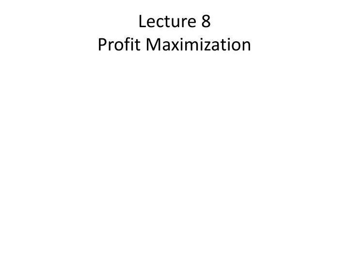 lecture 8 profit maximization