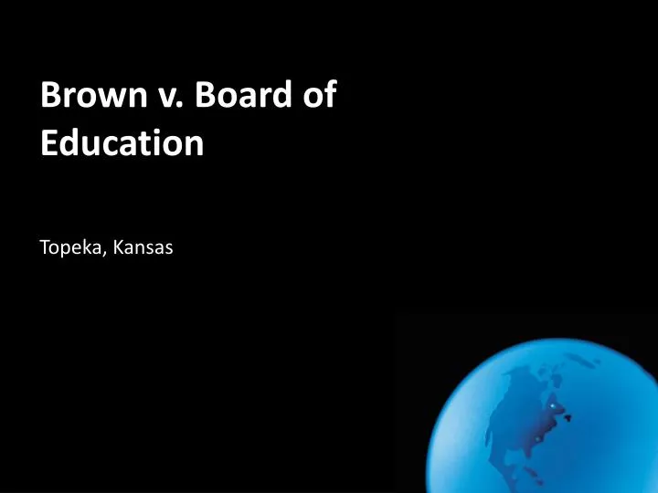 PPT - Brown V. Board Of Education PowerPoint Presentation, Free ...