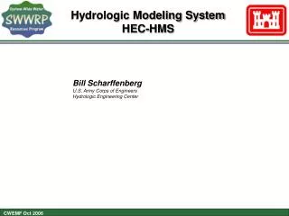 Bill Scharffenberg U.S. Army Corps of Engineers Hydrologic Engineering Center