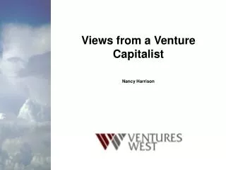 Views from a Venture Capitalist Nancy Harrison