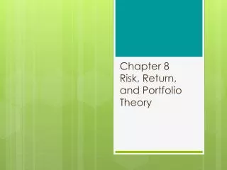 Chapter 8 Risk, Return, and Portfolio Theory