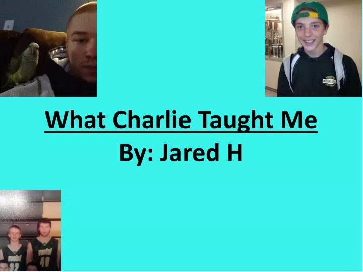 what charlie taught me by jared h