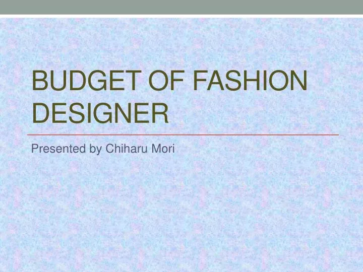 budget of fashion d esigner