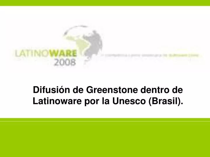 difusi n de greenstone dentro de latinoware por la unesco brasil