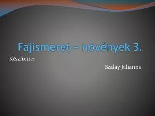 Fajismeret – növények 3.
