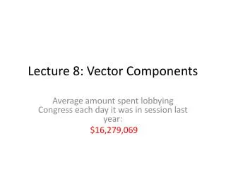 Lecture 8: Vector Components