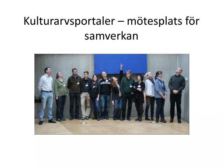 kulturarvsportaler m tesplats f r samverkan