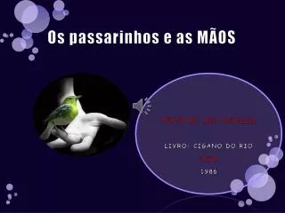 os passarinhos e as m os
