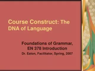 Course Construct : The DNA of Language
