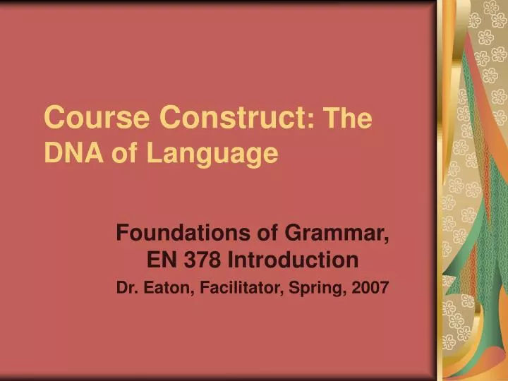 course construct the dna of language